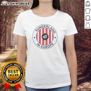 Funny Sunderland Association Football Club English Football League Als In Europe Ladies shirt featuring vibrant graphics