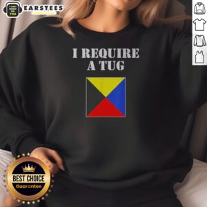 Good I Require A Tug sweatshirt in soft fabric with bold graphic print on front, classic crewneck style