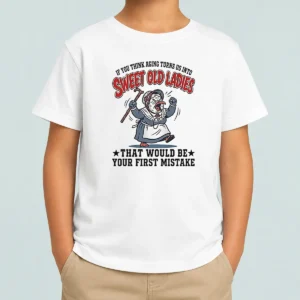 Official If You Think Aging Turns US Into Sweet Old That Would Be Your First Mistake Kids T-Shirt