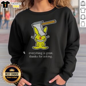 Nice Bunny Everything Is Great Thanks For Asking Sweatshirt featuring a cute bunny graphic and cozy fit.