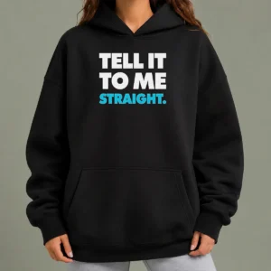 Nice Tell It To Me Straight Hoodie
