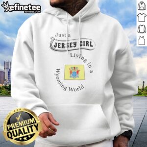 Good Just A Jersey Girl Living In A Wyoming World hoodie featuring a cozy fit and vibrant graphics