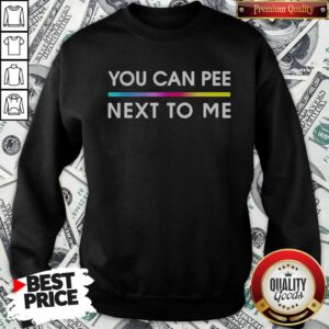 Original You Can Pee Next To Me Pride sweatshirt optimized for vibrant display in product gallery.