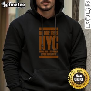 Pretty No One Reps NYC Harder Than A New Yorker Living In Atlanta Hoodie