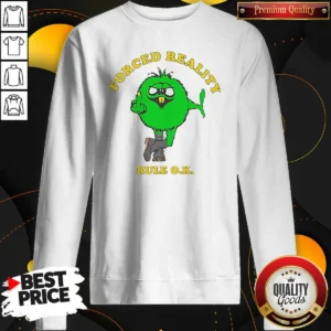 Nice Forced Reality Rule OK Green Monster Middle Finger Sweatshirt