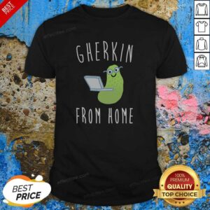 Good Gherkin From Home shirt optimized, featuring a playful graphic design on a comfortable tee.
