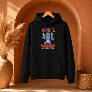 Premium Stitch Cute Cartoon Graphic Admit It Life Would Be Boring Without Me Hoodie