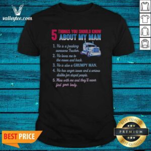 Pretty Truck 5 Things You Should Know About My Man 1 He Is A Freaking Awesome Trucker shirt optimized in vibrant colors