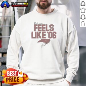 Hot Rod Brindamour Feels Like 06 Carolina Star Signature Sweatshirt