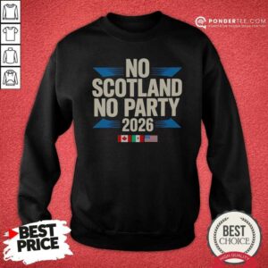 Nice No Scotland No Party 2026 Sweatshirt