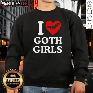 Pretty I Love Goth Girls Sweatshirt in black with white gothic lettering, long sleeves and crew neck