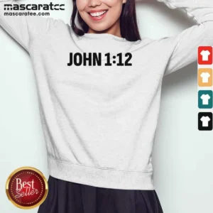 Nice Why John 1 12 For A Proclaim Sweatshirt