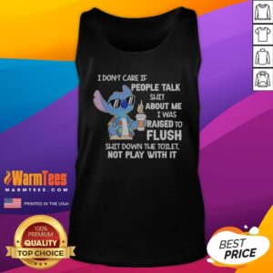 Good Stitch Coffee I Don'T Care If People Talk Shit About Me I Was Raised To Fluh tank top in a casual setting