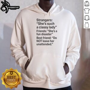 Awesome Strangers 'She's Such A Classy Lady' hoodie for best friends, featuring fun text design and cozy style.