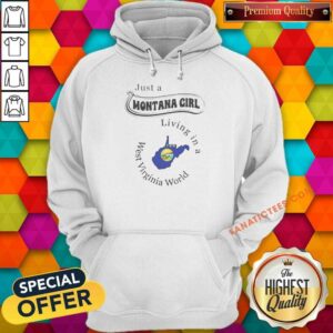 Pretty Just A Montana Girl Living In A West Virginia World hoodie optimized on hoodie optimized