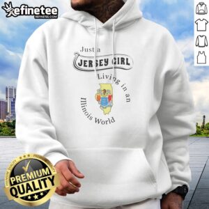 Premium Just A Jersey Girl Living In An Illinois World Apparel hoodie in a cozy setting