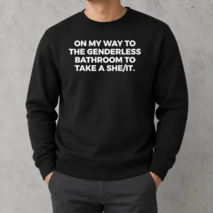 Pretty On My Way To The Genderless Bathroom To Take A She It Text Sweater