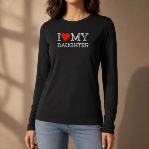 Pretty I Love My Daughter Long Sleeve Shirt