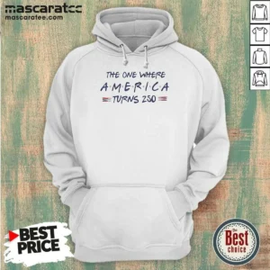 Funny The One Where America Turns 250 Hoodie