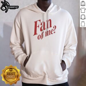 Pretty Fan Of Me Humor Quote Sarcastic Personality Hoodie featuring a playful and witty design.
