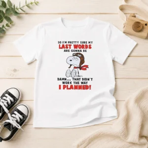 Premium Snoopy So I'M Pretty Sure My Last Words Are Gonna Be Damn That Didn'T Work The Way I Kids T-Shirt