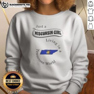 Hot Just A Wisconsin Girl Living In A Tennessee World Tennessee State Sweashirt featuring cozy long sleeves and bold state-themed print