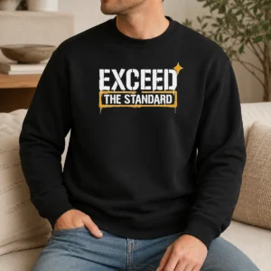 Premium Exceed The Standard Motivational Inspirational Sweater