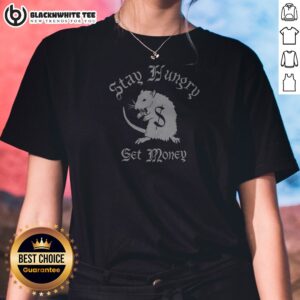 Pretty Rat Patrol Stay Hungry Get Money Ladies Shirt in white, featuring bold graphic text on front