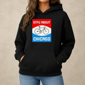 Pretty Stfu About Chicago Cycling Enthusiast Bicycle Lifestyle Hoodie