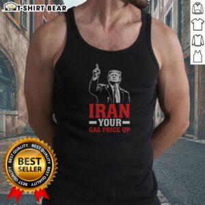 Hot Iran Your Gas Price Up Donald Trump Funny Political Tank Top featuring a humorous political graphic.