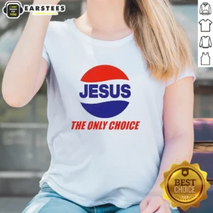 Pretty Jesus The Only Choice Pepsi Logo Christian Ladies Shirt