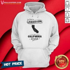 Official Just A Jersey Girl In A California World Map Shape hoodie optimized with a cozy fit and bold graphic print