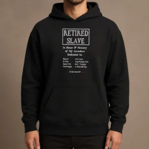 Pretty Retired Slave In Honor And Memory Of My Ancestors Dedicated To Hoodie