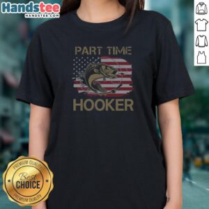 Hot Part Time Hooker Fishing American Flag Fisherman Ladies Shirt