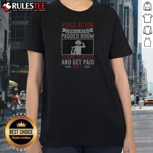 Original Voice Actor Padded Room Talking To Himself Bold Career Humor Ladies Shirt