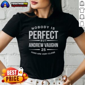 Original Andrew Vaughn Chicago White Sox MLB Nobody Is Perfect But Andrew Vaughn Ladies Shirt