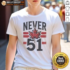 Hot Never 51st State Canada Flag Shirt, featuring a vibrant graphic design on a comfortable tee.
