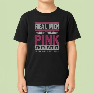 Official Real Men Don'T Wear Pink They Eat It If You Know What I Mean Kids T-Shirt