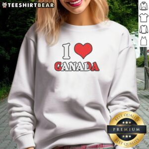 Hot I Love Canada Canadian Flag Maple Leaf National Pride My Home North America I Love Canada Sweatshirt in a cozy setting