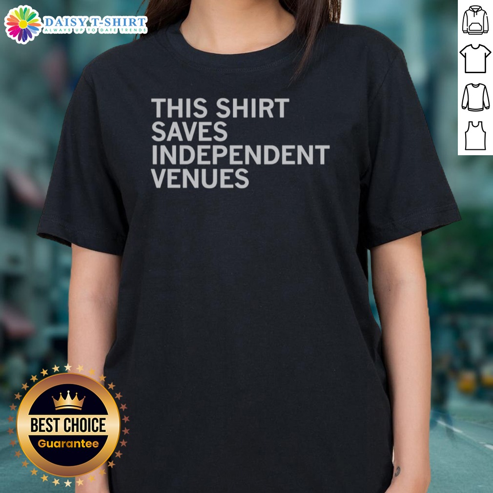 Nice This Shirt Saves Independent Venues Nice This Shirt Saves Independent Venues Shirt displayed on a wooden background, highlighting its unique design.