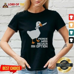 Nice Untitled Goose Game Peace Was Never An Option Pixel Art Design Funny Meme v neck optimized for apparel display