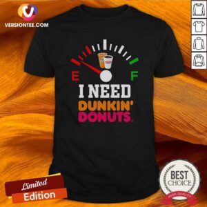 Original I Need Dunkin' Donuts