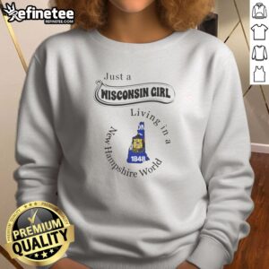 Nice Just A Wisconsin Girl Living In A New Hampshire World 1848 sweatshirt in gray, cozy crewneck style