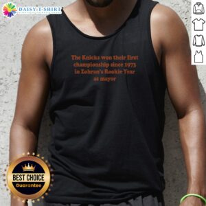 Pretty Funny The Knicks Won Their First Championship Since 1973 In Zohran'S Rookie Year Tank Top