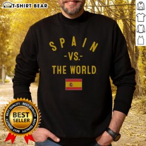 Awesome Spain Vs The World FIFA World Cup 2026 Having Flag Sweatshirt on sweatshirt
