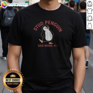 Hot Stud Penguin Dad Mode Shirt featuring a playful penguin graphic design for dads