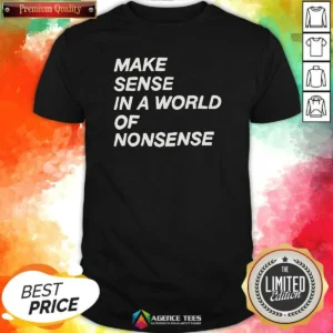 Nice Make Sense In A World Of Nonsense shirt optimized, classic crew neck short sleeve tee in white