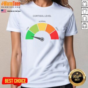 Hot Cortisol Level Low Normal High ladies tee in soft fabric with bold text design, perfect for casual wear