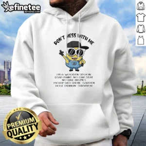 Pretty Minions Don'T Mess With Me I'M A Wooden Spoon Lead Paint No Car Seat No Bike Helmet Hoodie