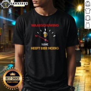 Official Waarschuwing Name Heeft Bier Nodig Beer Gauge Funny Alcohol Enthusiast Beer